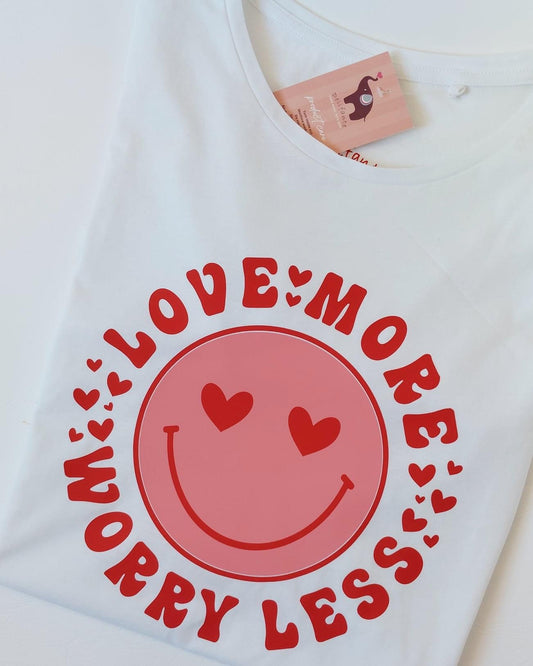 Love More Worry Less t-shirt